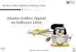 Diseño Gráfico Digital en Software Libre · Diseño Gráfico Digital en Software Libre ¡Software Libre, no gratuito! Ficha Técnica • LLeonardo Caballero. • TTéécnico Superior