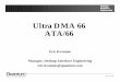Ultra DMA 66 ATA/66 - T13€“ An Ultra DMA burst is defined from the assertion of DMACK- to the negation of DMACK-– Prior to assertion of DMACK-, signals have standard ATA functions