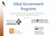 Tribal Government Programs - firstnations.org · Tribal Government Programs Grants.gov is the one-stop shop for federal grant ... to apply •Dun & Bradstreet ... •Free to register