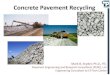 Concrete Pavement Recycling - PennDOT Home · Concrete Pavement Recycling Mark B. Snyder, ... • 3.4M tons of recycled concrete aggregate used in ... •65 percent coarse RCA, 22%
