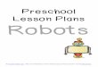 Preschool Lesson Plans Robots - Preschool Teacher … Tuesday Wednesday Thursday Friday Read Aloud The Robot Book The Three Little Aliens and the Big Bad Robot Robots, Robots …