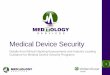 Details from Ethical Hacking Assessments and Industry ... · Details from Ethical Hacking Assessments and Industry Leading Guidance for Medical Device Security Programs 1. Agenda