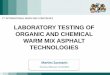 LABORATORY TESTING OF ORGANIC AND CHEMICAL … · LABORATORY TESTING OF ORGANIC AND CHEMICAL WARM MIX ASPHALT TECHNOLOGIES ... •Surface active formulation that allows the bitumen