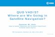 QUO VADIS? Where are we going in Satellite Navigation?web.stanford.edu/group/scpnt/pnt/PNT10/presentation_slides/3-PNT...QUO VADIS? Where are We Going in Satellite Navigation? Guenter