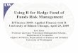 Using R for Hedge Fund of Funds Risk …past.rinfinance.com/agenda/2009/PresentationChicago24_04_2009.pdfUsing R for Hedge Fund of Funds Risk ManagementFunds Risk Management R/Finance