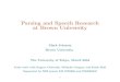 Parsing and Speech Research at Brown Universityweb.science.mq.edu.au/~mjohnson/papers/Tokyo-speech-slides.pdf · Parsing and Speech Research at Brown University Mark Johnson ... machine