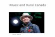 Music and Rural Canada - Brandon University · Taking all where we seldom take any ... In this boat that I built with my father ... they’ve taken my pride. I feel so ashamed I just
