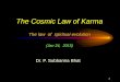 The Cosmic Law of Karma - … 03, 2015 · The Cosmic Law of Karma The law of spiritual ... तजत्कं कर्मणण ोरे र्ां तनयोियमसकेशव