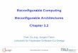 Reconfigurable Computing Reconfigurable Architectures ... · Reconfigurable Computing Reconfigurable Architectures Chapter 3.2 ... is usually an 8-bit, 16-bit or 32-bit tiny ALU 