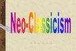 Neo-Classicism and Romanticism - Mr. Divis' Classroom the last stage of the classical tradition in architecture, sculpture, painting and the decorative arts successor to Rococo in