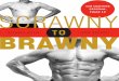 SCRAWNY TO BRAWNY€¦ ·  · 2016-04-25a Web forum devoted entirely to training and nutrition information for building muscle and strength ... Mejia and Berardi will help you become