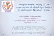 Hospital-based study of the spectrum of skeletal dysplasias in children in Northern … ·  · 2017-02-02A review of the principles of radiological assessment of skeletal ... Castilla
