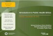 Introduction to Public Health Ethics - NCCHPP · Introduction to Public Health Ethics . Webinar ... Descriptive ethics . should . Normative ethics . do ... Ethics in PH vs. Critical