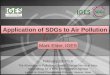 Application of SDGs to Air Pollution ... and illnesses from hazardous chemicals and air, water and soil pollution and contamination • 3.9.1. Mortality rate attributed to household