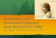Synesthesia and American Composer, Amy Beach · Synesthesia and American Composer, Amy Beach ... a Neuropsychological Analysis of her Life and Music . Amy Marcy Cheney Child Prodigy