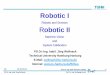 Robotic and Sensors Robotic II - TUHH · as space exploration, cleaning floors, mowing lawns, and waste water treatment. ... This robot influenced Leonardos anatomical studies over