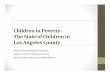 Children in Poverty: The State of Children in Los Angeles ... · Children in Poverty: The State of Children in Los Angeles County Evelyn Blumenberg, Professor Department of Urban