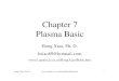 Chapter 7 Plasma Basic - miun.seapachepersonal.miun.se/~gorthu/ch07.pdfChapter 7 Plasma Basic Hong Xiao, ... Ph. D. 4 Applications of Plasma • CVD • Etch ... • CF 4 is used in