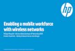 Enabling a mobile workforce with wireless networksh41382. · Cloud-managed Wi-Fi taking off . ... • Saves IT resources by reducing configuration ... advertising, indoor navigation,