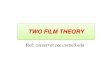 TWO FILM THEORY - Marmara Üniversitesi Bilişim …mimoza.marmara.edu.tr/~zehra.can/ENVE401/10. Two Film...Film Theory The simplest conceptualization of the gas-liquid transfer process