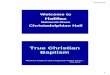 True Christian Baptism.ppt - Halifax Christadelphians · True Christian Baptism ... Faith. This is evident from a passage in Acts 19 : ... repentance. He told the people to believe