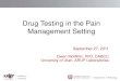 Drug Testing in the Pain Management Setting · Drug Testing in the Pain Management Setting September 27, ... used in the pain management setting ... Amphetamine. 47.0%. 99.1%
