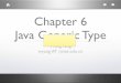Chapter 6 Java Generic Type - Southeast Universitycse.seu.edu.cn/PersonalPage/wyang/Chapter 6.pdf · Outline • Last Chapter Review • Signiﬁcance of Generic Type • Deﬁnition