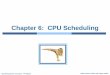 Chapter 6: CPU Scheduling - cs.fsu.edulacher/courses/COP4610/lectures_9e/ch06.pdf · Operating System Concepts –9th Edition 6.2 Silberschatz, Galvin and Gagne ©2013 Chapter 6: