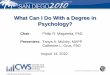 What Can I Do With a Degree in Psychology? Department/Psychology...American Psychological Association What Can I Do With a Degree in Psychology? What Can I Do With a Degree in Psychology?