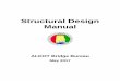 Structural Design Manual - ALDOT homepage · SECTION 13: RAILINGS SECTION 14: JOINTS AND BEARINGS SECTION 15: SEISMIC CONSIDERATIONS FOR STRUCTURAL DESIGN ... Structural Design Manual