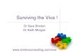 Surviving the Viva - Shinton Consulting of session! • The viva in context of a PhD! • The role of your supervisor and examiners! • What to expect on the day!Typical questions