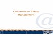 Construction Safety Management - nmmcc.com · Safety Program (continued) • Establishing safety performance objectives for all levels of management • Including safety as part of
