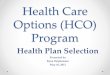 Health Care Options Program Presntation on Health Care Options...• The Health Care Options Program was established in 1992 to ... • Six measures are Healthcare Effectiveness Data