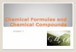 Chemical Formulas and Chemical Compoundsmrsmillerclasses.weebly.com/uploads/3/0/8/2/30822401/chapter_7... · • The chemical formula for an ionic compound represents one formula