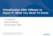 Virtualization With VMware or Hyper-V: What You Need …imagesrv.gartner.com/pdf/virtualization_tombittman.pdf · Virtualization With VMware or Hyper-V: What You Need To Know 