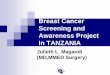 Screening and Awareness Project In TANZANIA - HSPHarchive.sph.harvard.edu/breastandhealth/files/julieth_magandi.pdf · Multi skilled health professionals ... Magnitude of Breast Cancer