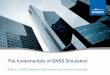 The fundamentals of GNSS Simulation - Network, Devices ...€¦ · The fundamentals of GNSS Simulation ... far behind and other systems are either in planning or deployment ... Spirent