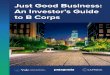 Just Good Business: An Investor’s Guide to B Corps Good Business_An... · ... Patagonia is an outdoor apparel company based in ... these movements have grown with not much help