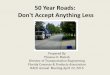 50 Year Roads: Don't Accept Anything Lessfl-counties.com/sites/default/files/2016-12/Roger Schmitt - 50 Year... · 50 Year Roads: Don't Accept Anything Less Prepared By ... Fit the