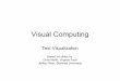 Visual Computing - csis.pace.educsis.pace.edu/~marchese/CS397Z/L8/L8_text_b.pdf · Visual Computing Text Visualization ... Antony 157 73 0 0 0 0 Brutus 4 157 0 1 0 0 ... •A common