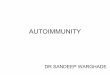 AUTOIMMUNITY - Best Pathology lab and Diagnostic … DR SANDEEP WARGHADE Autoimmunity •Basically means immunity to self •A condition that occurs when the immune system mistakenly