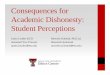 Consequences for Academic Dishonesty: Student Perceptions · Consequences for Academic Dishonesty: Student Perceptions Justin Louder Ed.D. Marcelo Schmidt, Ph.D.(c) Assistant Vice