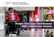 People First Care Coordination MSC Information Session First... · Transition Activities and Milestones. ... • The Basic care management option is a limited option ... • Feedback