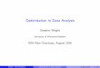 Optimization in Data Analysis - University of Wisconsin ...pages.cs.wisc.edu/~swright/nd2016/steve-ima-aug16.pdfOutline Data Analysis and Machine Learning I The Setup I About Ten Applications