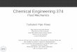 Chemical Engineering 374 - Ira A. Fulton College of ...mjm82/che374/Fall2016/LectureNotes/Lecture_18... · Chemical Engineering 374 Fluid Mechanics Turbulent Pipe Flows ... everlasting