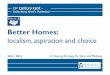 Better Homes - Kent · Better Homes: localism, aspiration and choice 2012 - 2015 A Housing Strategy for Kent and Medway