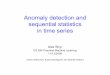 Anomaly detection and sequential statisticssequential ...jordan/courses/294-fall09/... · Anomaly detection and sequential statisticssequential statistics in time series Alex Shyr