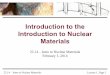 Introduction to the Introduction to Nuclear Materials ·  · 2017-12-28Introduction to the Introduction to Nuclear Materials. ... 22.14 –Intro to Nuclear Materials Lecture 1, 