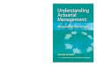 Second edition Understanding Actuarial Management - SOA · Bellis, Lyon, Klugman, Shepherd Understanding Actuarial Management: the actuarial control cycle ISBN 978 0 85813 074 6 Edited