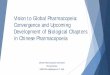 Vision to Global Pharmacopeia: Convergence and …c.ymcdn.com/sites/ · Chinese Pharmacopoeia practice and the well-established technical analytical procedure continuously, according